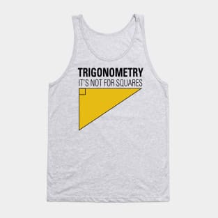 Trigonometry Not For Squares Tank Top